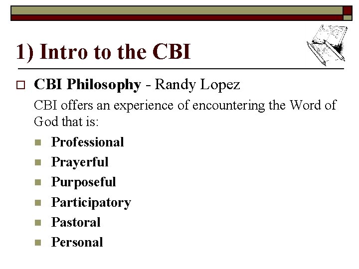 1) Intro to the CBI o CBI Philosophy - Randy Lopez CBI offers an