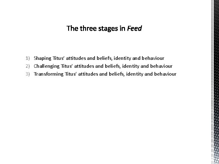 1) Shaping Titus’ attitudes and beliefs, identity and behaviour 2) Challenging Titus’ attitudes and 1) Shaping Titus’ attitudes and beliefs, identity and behaviour 2) Challenging Titus’ attitudes and
