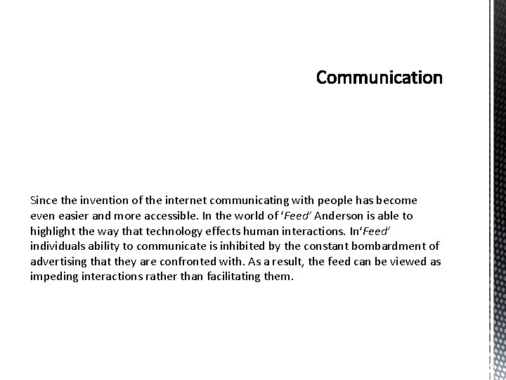 Since the invention of the internet communicating with people has become even easier and Since the invention of the internet communicating with people has become even easier and