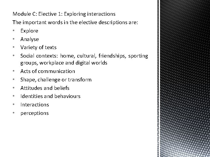 Module C: Elective 1: Exploring interactions The important words in the elective descriptions are: