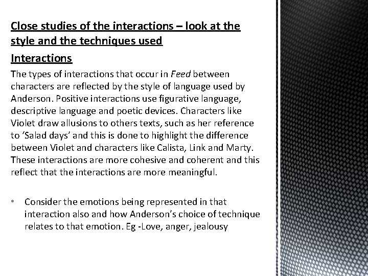 Close studies of the interactions – look at the style and the techniques used Close studies of the interactions – look at the style and the techniques used