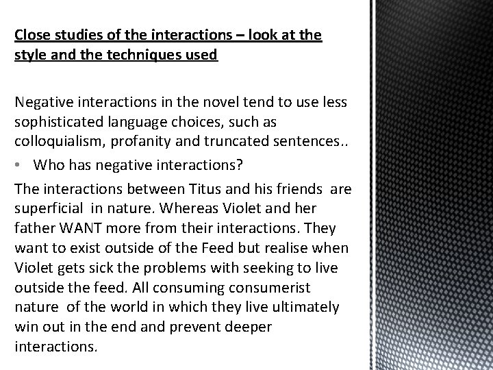 Close studies of the interactions – look at the style and the techniques used Close studies of the interactions – look at the style and the techniques used