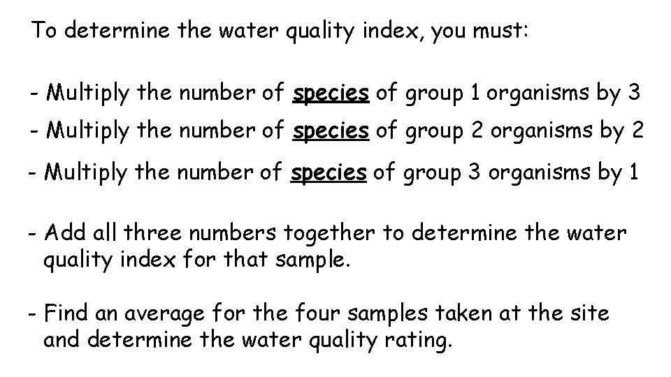 To determine the water quality index, you must: - Multiply the number of species