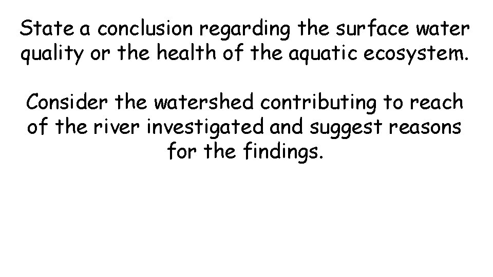 State a conclusion regarding the surface water quality or the health of the aquatic