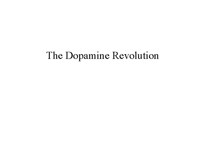 The Dopamine Revolution 