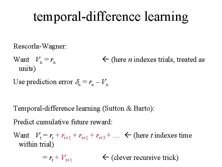 temporal-difference learning Rescorla-Wagner: Want Vn = rn units) (here n indexes trials, treated as
