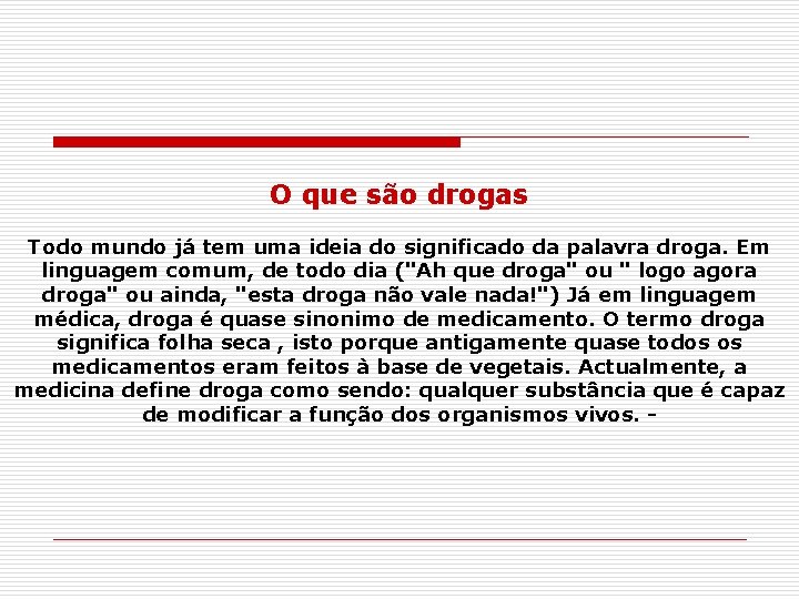 O que são drogas Todo mundo já tem uma ideia do significado da palavra