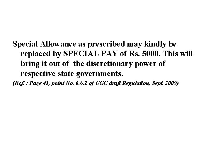 Special Allowance as prescribed may kindly be replaced by SPECIAL PAY of Rs. 5000.