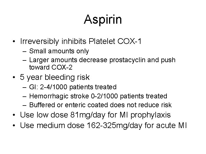Aspirin • Irreversibly inhibits Platelet COX-1 – Small amounts only – Larger amounts decrease