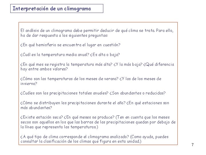 Interpretación de un climograma El análisis de un climograma debe permitir deducir de qué