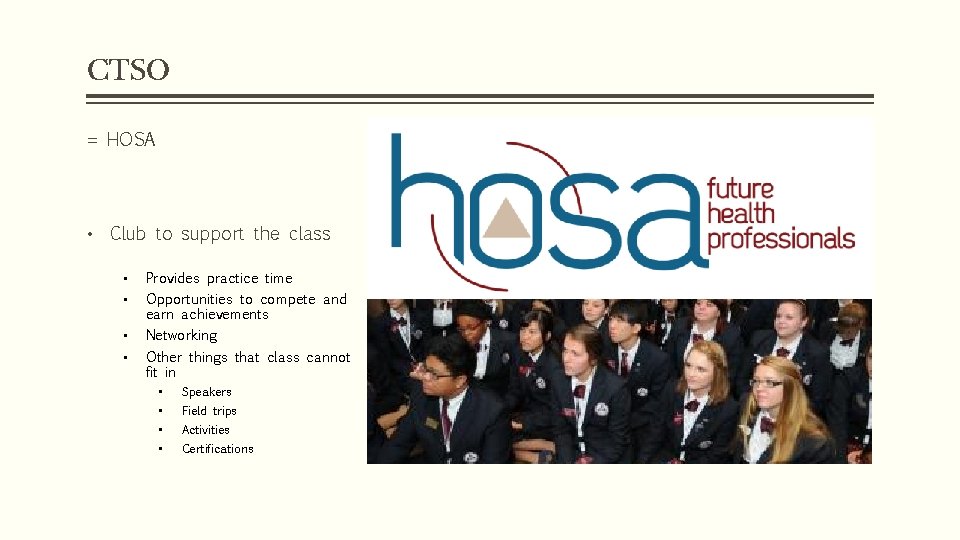 CTSO = HOSA • Club to support the class • • Provides practice time