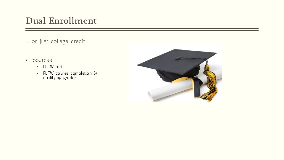 Dual Enrollment = or just college credit • Sources • • PLTW test PLTW