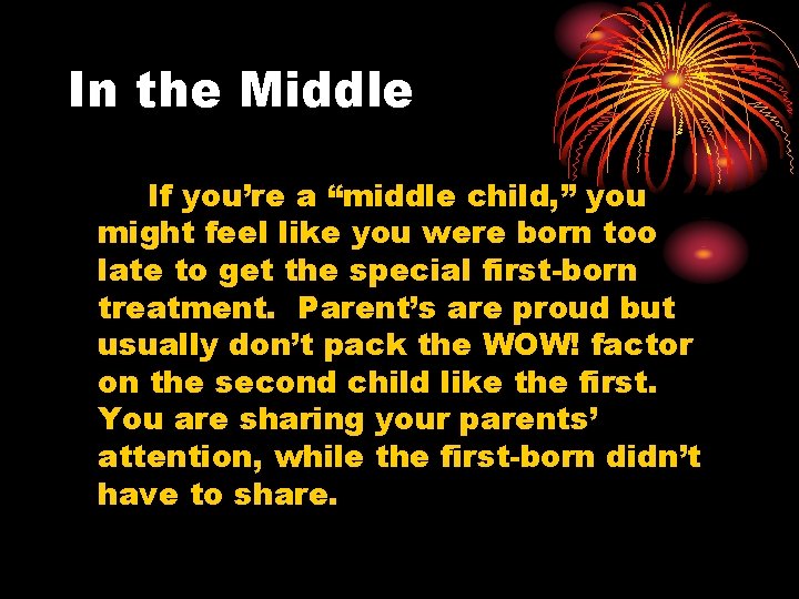 In the Middle If you’re a “middle child, ” you might feel like you
