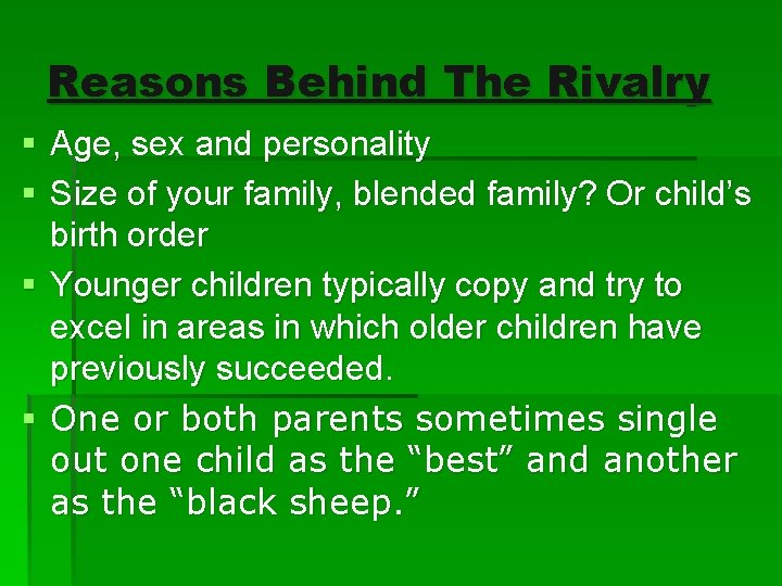 Reasons Behind The Rivalry § Age, sex and personality § Size of your family,