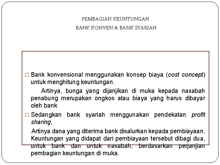 PEMBAGIAN KEUNTUNGAN BANK KONVEN & BANK SYARIAH � Bank konvensional menggunakan konsep biaya (cost