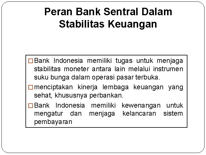 Peran Bank Sentral Dalam Stabilitas Keuangan � Bank Indonesia memiliki tugas untuk menjaga stabilitas