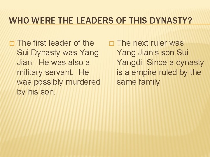 WHO WERE THE LEADERS OF THIS DYNASTY? � The first leader of the Sui