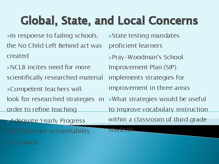 Global, State, and Local Concerns ØIn response to failing schools, ØState testing mandates the