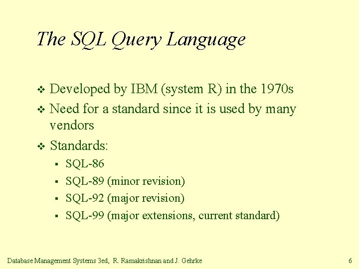 The SQL Query Language Developed by IBM (system R) in the 1970 s v