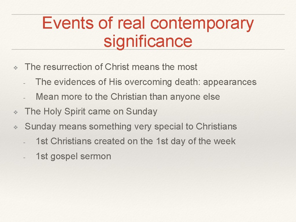 Events of real contemporary significance ❖ The resurrection of Christ means the most -
