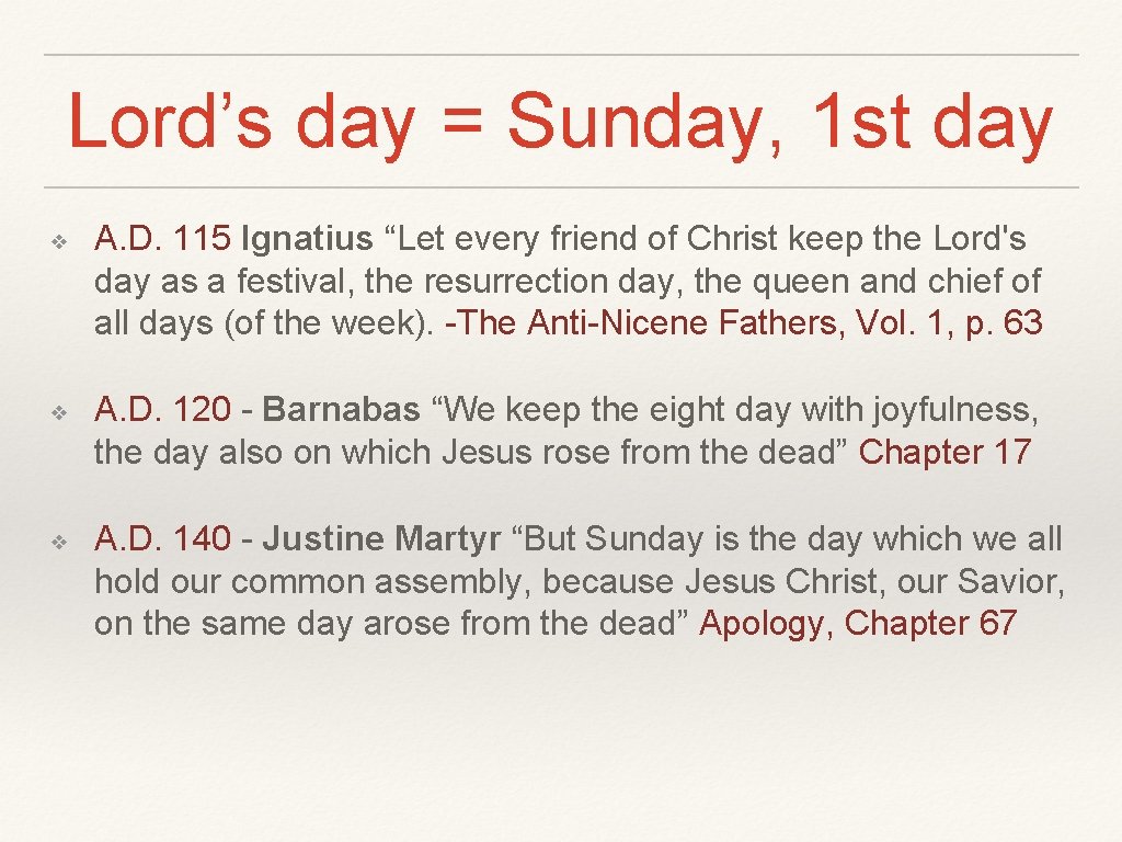 Lord’s day = Sunday, 1 st day ❖ ❖ ❖ A. D. 115 Ignatius