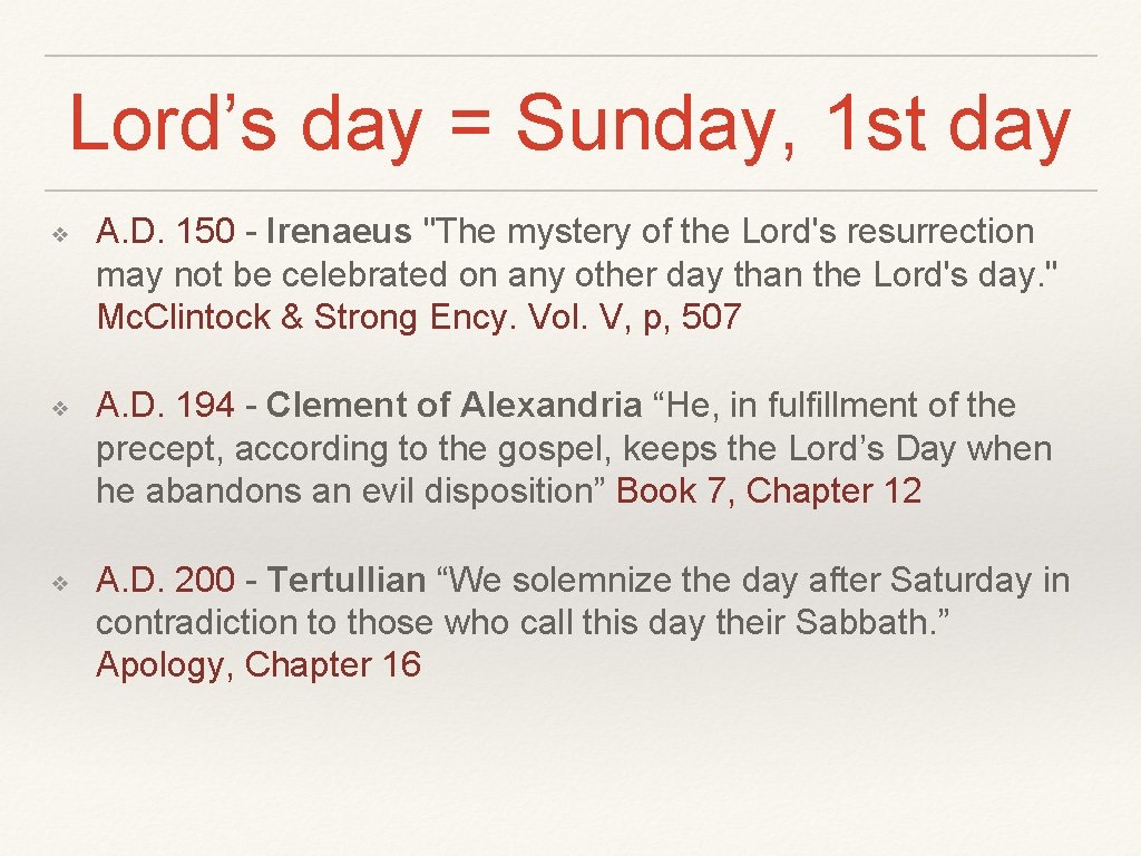 Lord’s day = Sunday, 1 st day ❖ ❖ ❖ A. D. 150 -