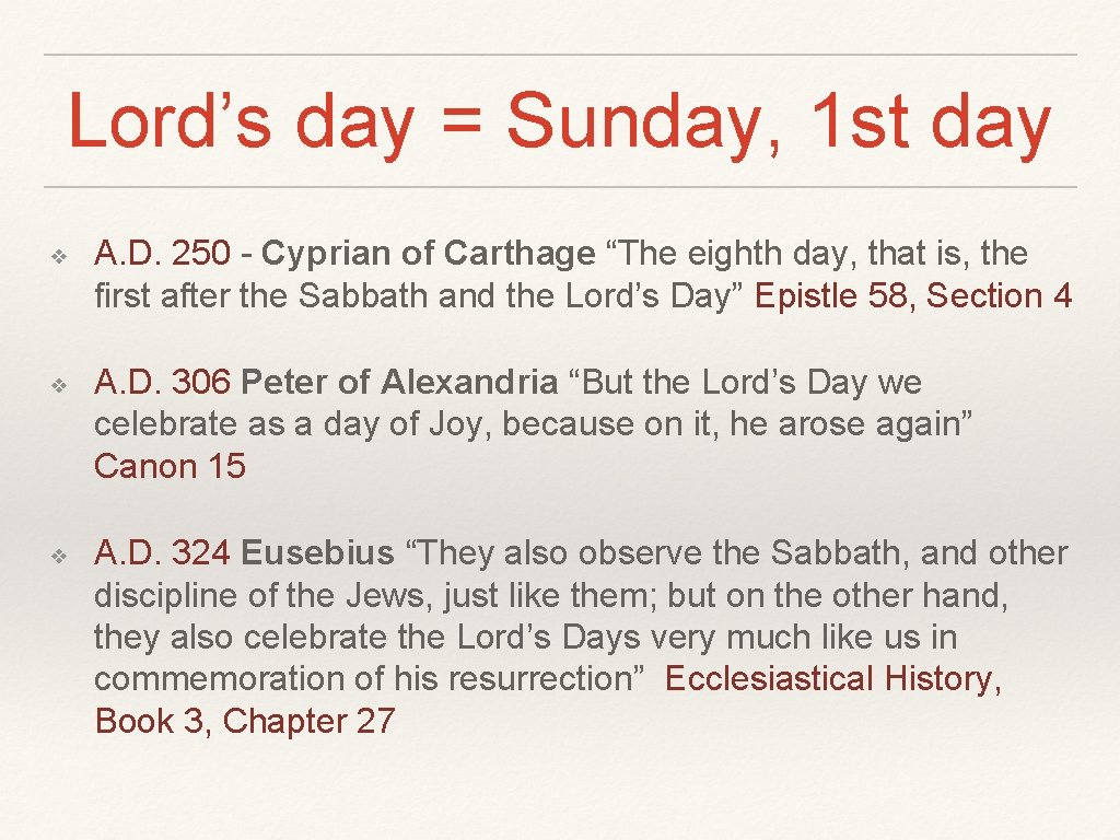 Lord’s day = Sunday, 1 st day ❖ ❖ ❖ A. D. 250 -