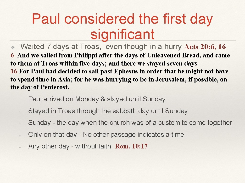 Paul considered the first day significant ❖ Waited 7 days at Troas, even though