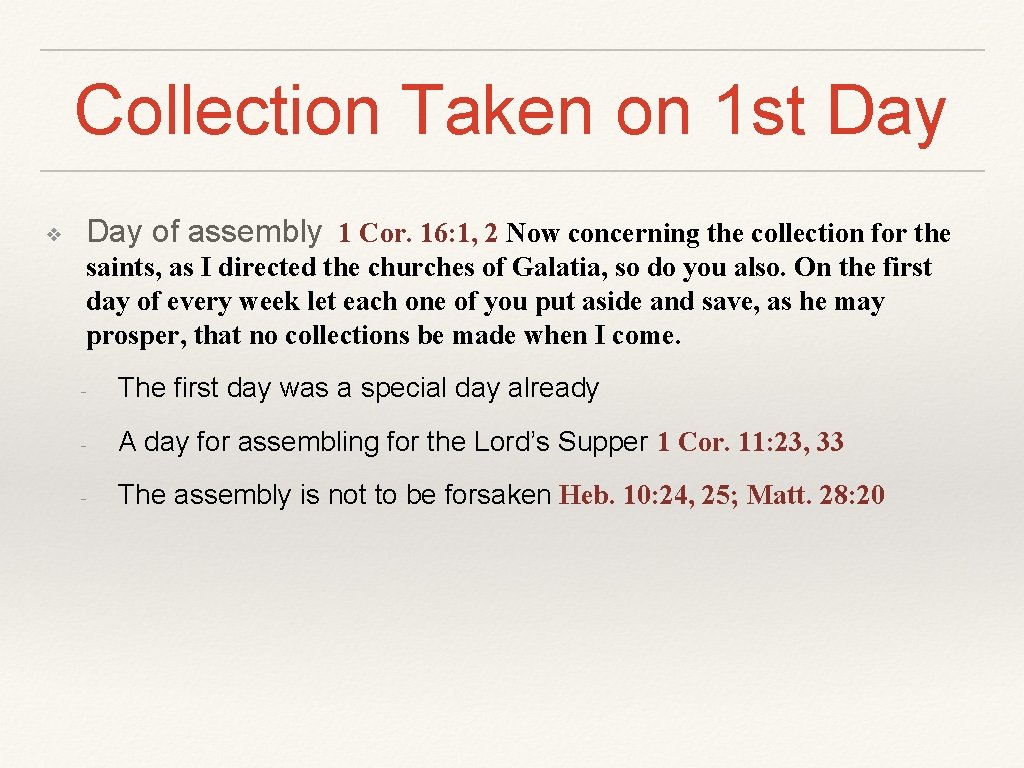 Collection Taken on 1 st Day ❖ Day of assembly 1 Cor. 16: 1,