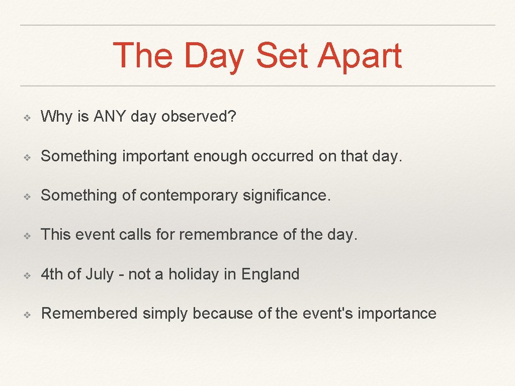 The Day Set Apart ❖ Why is ANY day observed? ❖ Something important enough