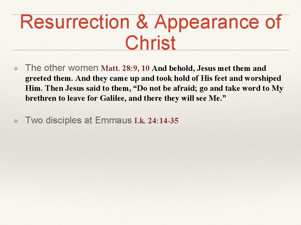 Resurrection & Appearance of Christ ❖ The other women Matt. 28: 9, 10 And