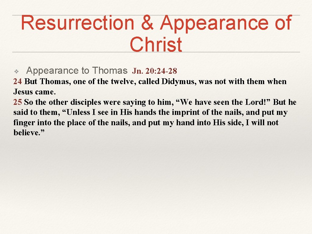 Resurrection & Appearance of Christ ❖ Appearance to Thomas Jn. 20: 24 -28 24