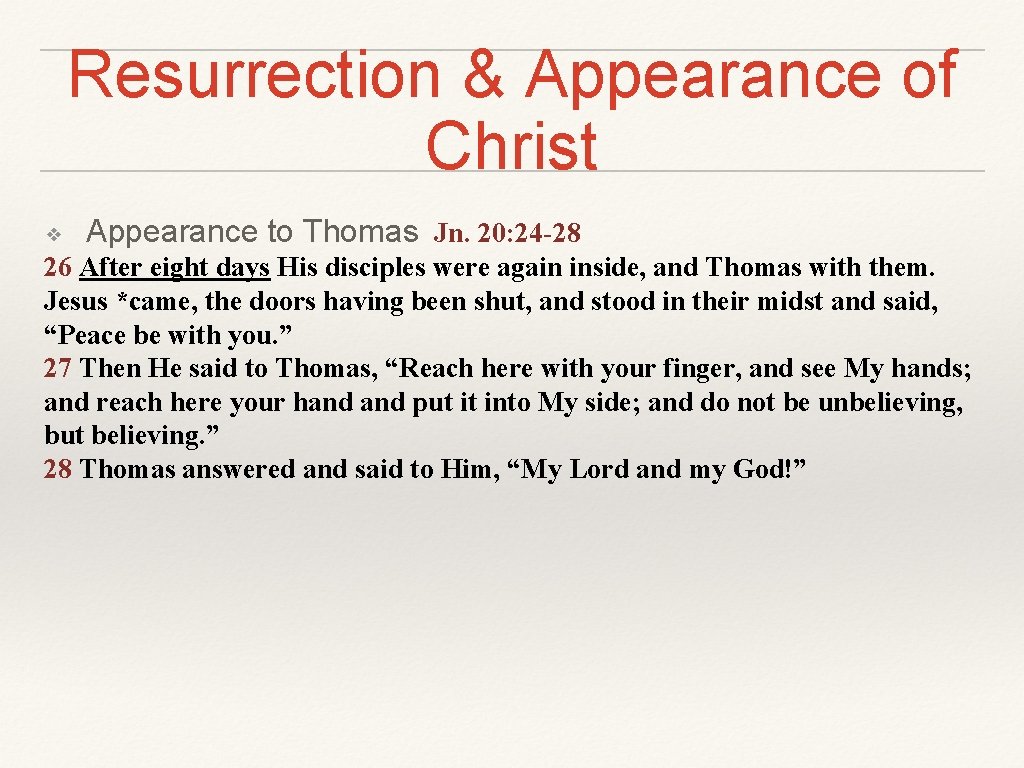 Resurrection & Appearance of Christ ❖ Appearance to Thomas Jn. 20: 24 -28 26