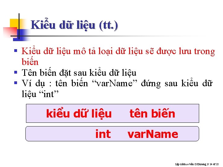 Kiểu dữ liệu (tt. ) § Kiểu dữ liệu mô tả loại dữ liệu