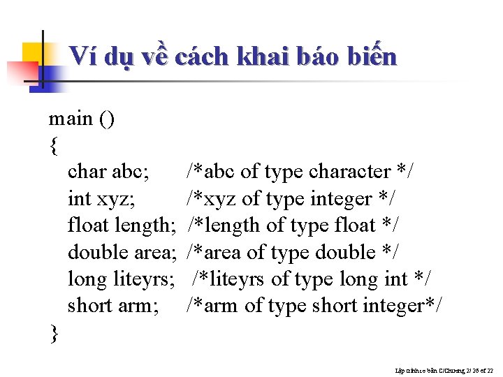 Ví dụ về cách khai báo biến main () { char abc; int xyz;