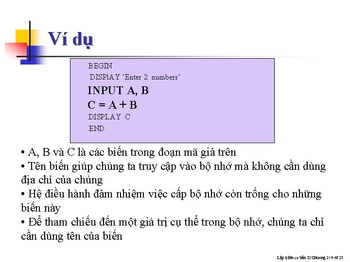 Ví dụ BEGIN DISPl. AY ‘Enter 2 numbers’ INPUT A, B C=A+B DISPLAY C