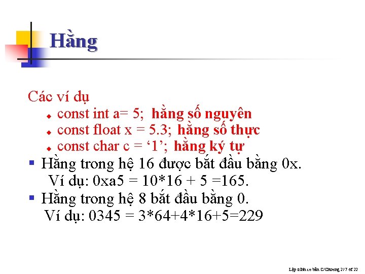 Hằng Các ví dụ u u u const int a= 5; hằng số nguyên