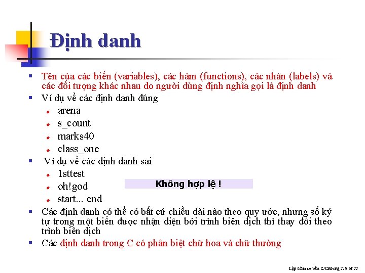 Định danh § Tên của các biến (variables), các hàm (functions), các nhãn (labels)