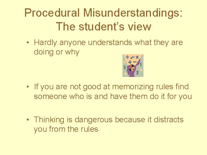 Procedural Misunderstandings: The student’s view • Hardly anyone understands what they are doing or