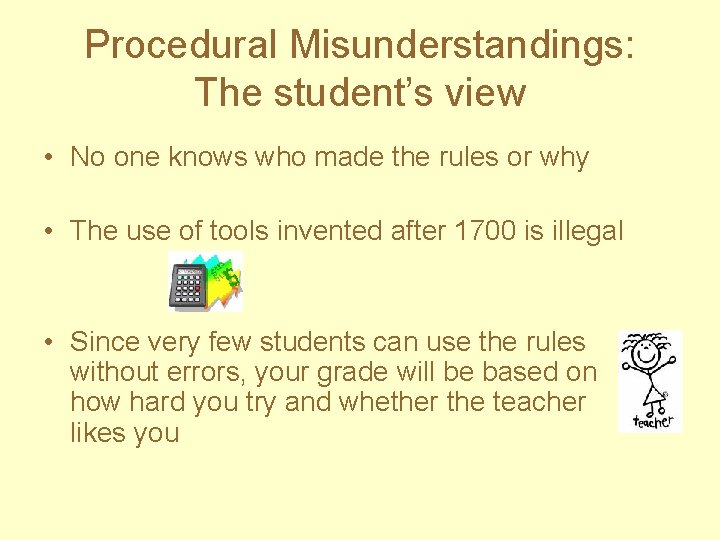 Procedural Misunderstandings: The student’s view • No one knows who made the rules or