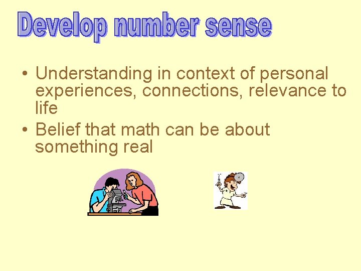  • Understanding in context of personal experiences, connections, relevance to life • Belief