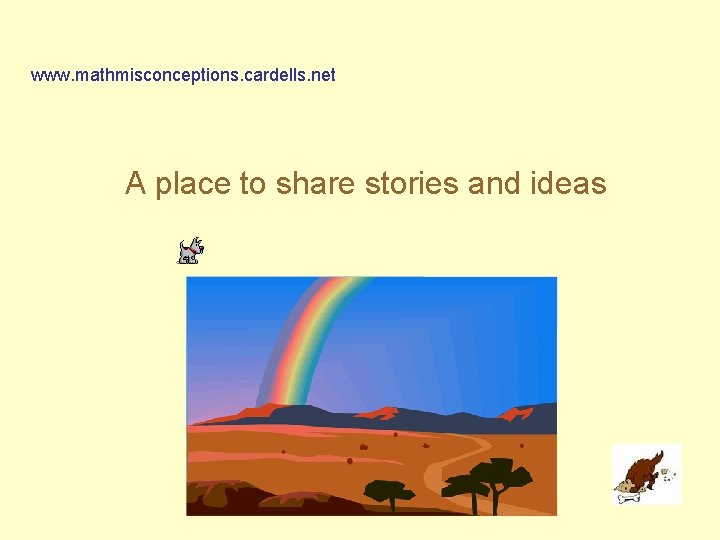 www. mathmisconceptions. cardells. net A place to share stories and ideas 