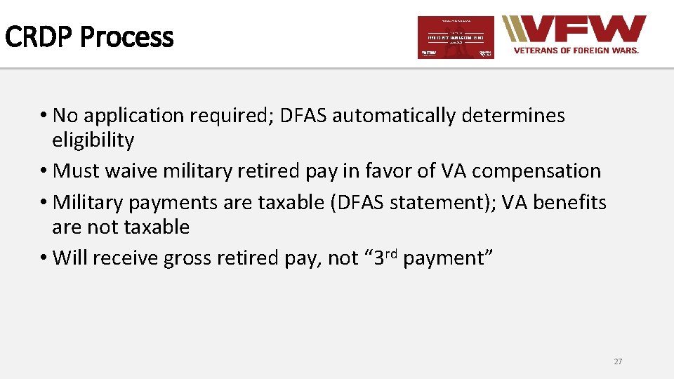 CRDP Process • No application required; DFAS automatically determines eligibility • Must waive military