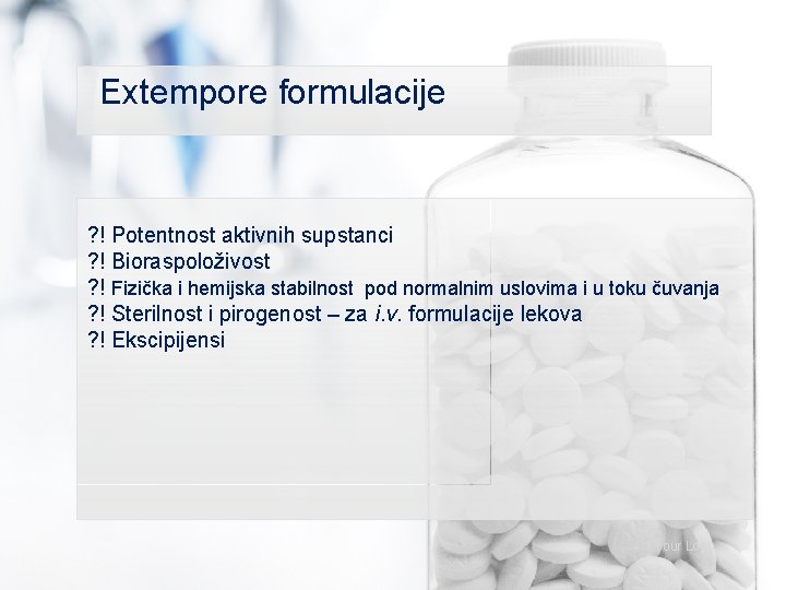 Extempore formulacije ? ! Potentnost aktivnih supstanci ? ! Bioraspoloživost ? ! Fizička i