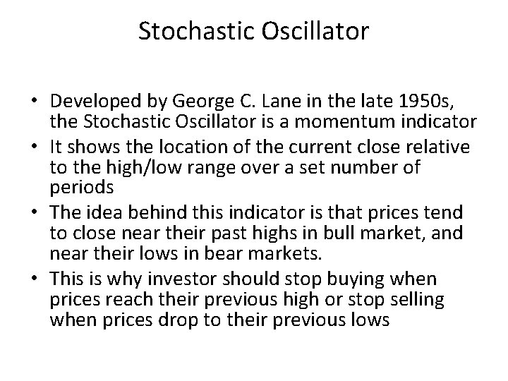 Stochastic Oscillator • Developed by George C. Lane in the late 1950 s, the
