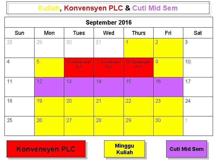 Kuliah, Konvensyen PLC & Cuti Mid Sem September 2016 Sun Mon Tues Wed Thurs