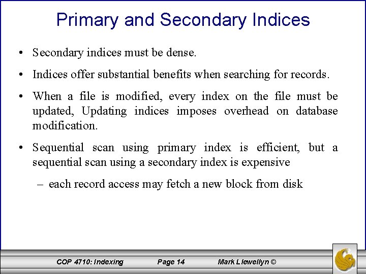 Primary and Secondary Indices • Secondary indices must be dense. • Indices offer substantial