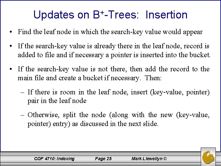 Updates on B+-Trees: Insertion • Find the leaf node in which the search-key value