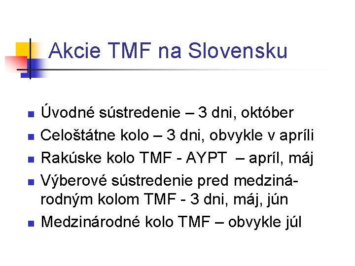 Akcie TMF na Slovensku n n n Úvodné sústredenie – 3 dni, október Celoštátne