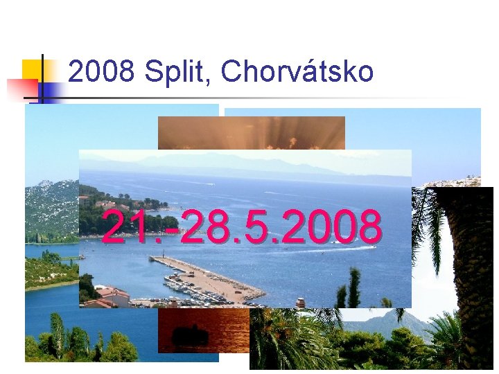 2008 Split, Chorvátsko 21. -28. 5. 2008 
